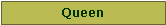 Text Box: Queen