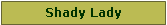 Text Box: Shady Lady 